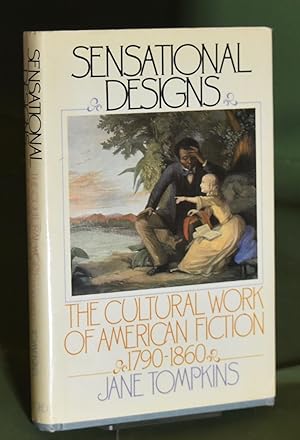 Sensational Designs: Cultural Work of American Fiction, 1790-1860. First Printing. Signed by Author