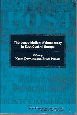 Seller image for The Consolidation of Democracy in East-Central Europe (Democratization and Authoritarianism in Post-Communist Societies, Series Number 1) for sale by Bookfeathers, LLC