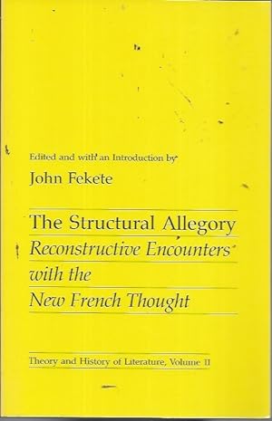 The Structural Allegory: Reconstructive Encounters with the New French Thought (Theory and Histor...