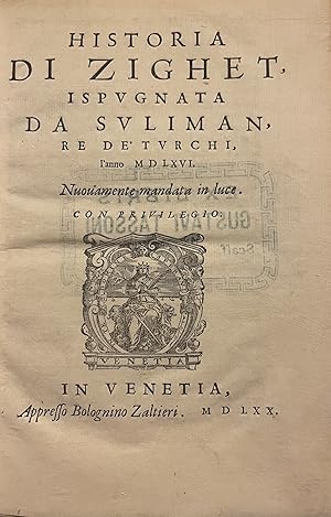 Historia di Zighet, ispugnata da Suliman re de' Turchi, l'anno 1566