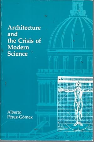 Immagine del venditore per Architecture and the Crisis of Modern Science (The MIT Press) venduto da Bookfeathers, LLC
