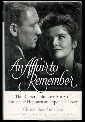 An Affair to Remember: The Remarkable Love Story of Katharine Hepburn and Spencer Tracy