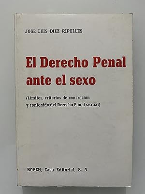 Seller image for El Derecho Penal ante el sexo (Lmites, criterios de concrecin y contenido del Derecho Penal sexual) for sale by Nk Libros