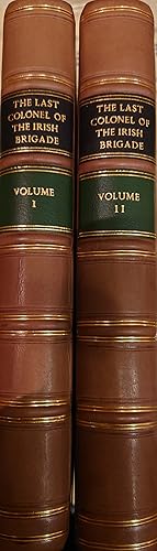 Seller image for The Last Colonel of the Irish Brigade. Count O'Connell and Old Irish Life At Home and Abroad 1745-1833. ( 2 Vols ) for sale by WHITE EAGLE BOOKS, PBFA,IOBA,West London