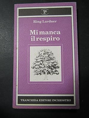 Seller image for Lardner Ring. Mi manca il respiro. Tranchida editori. 1994 for sale by Amarcord libri