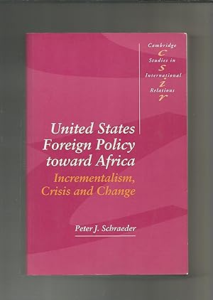 Bild des Verkufers fr United states foreign policy toward Africa. Incrementalism, crisis and change. zum Verkauf von Librera El Crabo