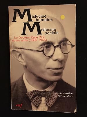 Seller image for Mdecine humaine Mdecine sociale - Le Docteur Ren Biot et ses amis (1889 1966) for sale by LibrairieLaLettre2