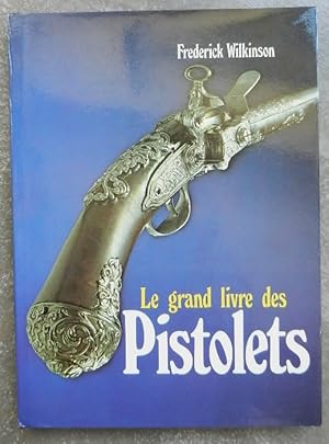 Le grand livre des pistolets.