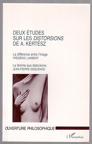 Bild des Verkufers fr Deux tudes sur les distorsions de A. Kertsz : La diffrence entre l'image/La femme aux distorsions zum Verkauf von LibrairieLaLettre2