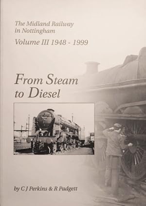 THE MIDLAND RAILWAY IN NOTTINGHAM Volume III 1948-1999 From Steam to Diesel