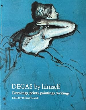 Imagen del vendedor de Degas by Himself - Drawings, Prints, Paintings, Writings a la venta por Dr.Bookman - Books Packaged in Cardboard