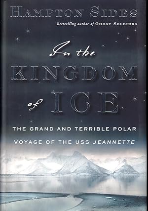 Imagen del vendedor de In the Kingdom of Ice: The Grand and Terrible Polar Voyage of the USS Jeannette a la venta por Kenneth Mallory Bookseller ABAA