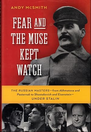 Fear and the Muse Kept Watch: The Russian Masters from Akhmatova and Pasternak to Shostakovich an...
