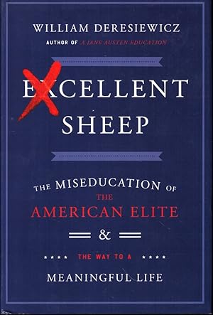 Immagine del venditore per Excellent Sheep: The Miseducation of the American Elite and the Way to a Meaningful Life venduto da Kenneth Mallory Bookseller ABAA