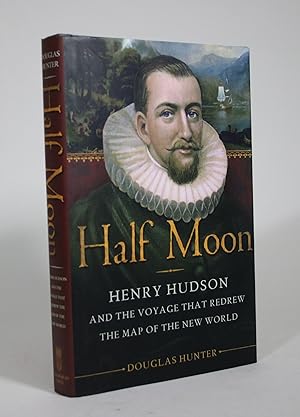 Bild des Verkufers fr Half Moon: Henry Hudson and the Voyage that Redrew the Map of the New World zum Verkauf von Minotavros Books,    ABAC    ILAB