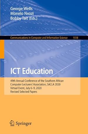 Bild des Verk�ufers f�r ICT Education : 49th Annual Conference of the Southern African Computer Lecturers' Association, SACLA 2020, Virtual Event, July 6�9, 2020, Revised Selected Papers zum Verkauf von AHA-BUCH GmbH