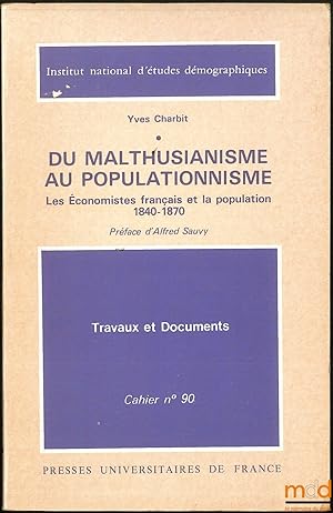 Bild des Verkufers fr DU MALTHUSIANISME AU POPULATIONNISME. Les conomistes franais et la population, 1840-1870, Prface d Alfred Sauvy, Institut national d tudes dmographiques, coll. Travaux et Documents, Cahier n90 zum Verkauf von La Memoire du Droit