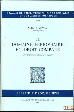 Seller image for LE DOMAINE FERROVIAIRE EN DROIT COMPAR (Droits franais, allemand et suisse), coll. Travaux de droit, d conomie, de sociologie et de sciences politiques, n41 for sale by La Memoire du Droit