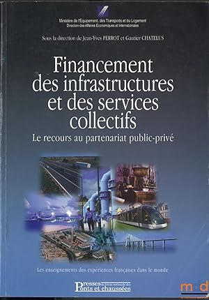 Bild des Verkufers fr FINANCEMENT DES INFRASTRUCTURES ET DES SERVICES COLLECTIFS, le recours au partenariat public-priv zum Verkauf von La Memoire du Droit