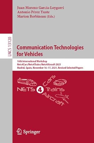 Immagine del venditore per Communication Technologies for Vehicles : 16th International Workshop, Nets4Cars/Nets4Trains/Nets4Aircraft 2021, Madrid, Spain, November 1617, 2021, Revised Selected Papers venduto da AHA-BUCH GmbH