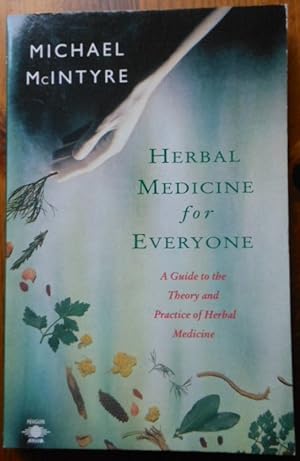 Herbal Medicine for Everyone: A Guide to the Theory and Practice of Herbal Medicine