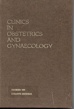 Clinics in Obstetrics and Gynaecology. Volume 7 / Number 3 December 1980. Operative Obstetrics. P...