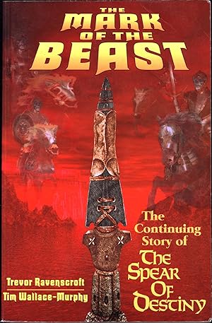 Imagen del vendedor de The Mark of the Beast / The Continuing Story of The Spear of Destiny a la venta por Cat's Curiosities