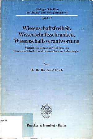 Seller image for Wissenschaftsfreiheit, Wissenschaftsschranken, Wissenschaftsverantwortung Zugleich ein Beitrag zur Kollision von Wissenschaftsfreiheit und Lebensschutz am Lebensbeginn for sale by avelibro OHG