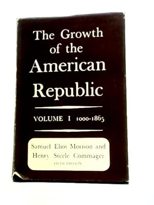 Image du vendeur pour The Growth Of The American Republic. Volume 1 mis en vente par World of Rare Books