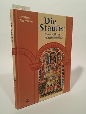 Bild des Verkufers fr Die Staufer: Ein europisches Herrschergeschlecht zum Verkauf von ANTIQUARIAT Franke BRUDDENBOOKS