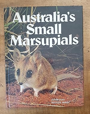 AUSTRALIA'S SMALL MARSUPIALS: Australian Wildlife Series