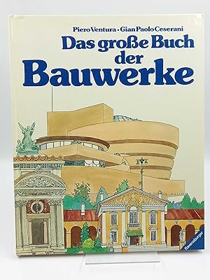 Das große Buch der Bauwerke Ein Kindersachbuch von Piero Ventura mit Texten von Gian Paolo Ceserani