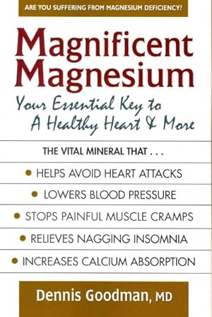 Seller image for Magnificent Magnesium : Your Essential Key to a Healthy Heart and More for sale by GreatBookPrices