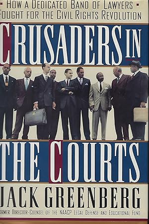 Bild des Verkufers fr CRUSADERS IN THE COURTS: HOW A DEDICATED BAND OF LAYWERS FOUGHT FOR THE CIVIL RIGHTS REVOLUTION zum Verkauf von Antic Hay Books