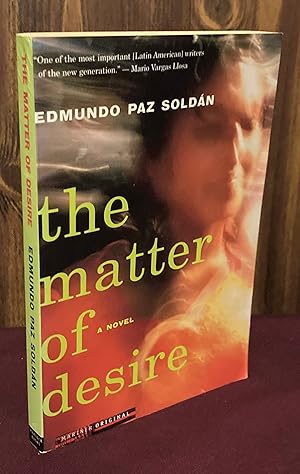 Imagen del vendedor de The Matter of Desire: A Novel a la venta por Palimpsest Scholarly Books & Services