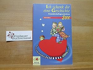 Bild des Verkufers fr Ich schenk dir eine Geschichte 2000. zum Verkauf von Antiquariat im Kaiserviertel | Wimbauer Buchversand