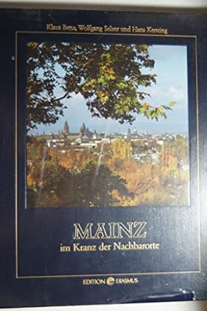 Seller image for Mainz im Kranz der Nachbarorte. Klaus Benz, Wolfgang Selzer und Hans Kersting for sale by ACADEMIA Antiquariat an der Universitt