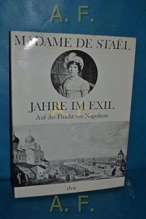 Bild des Verkufers fr Jahre im Exil: Auf der Flucht vor Napoleon. Madame de Stael. Hrsg. u. eingel. von Gisela Schlientz zum Verkauf von ACADEMIA Antiquariat an der Universitt