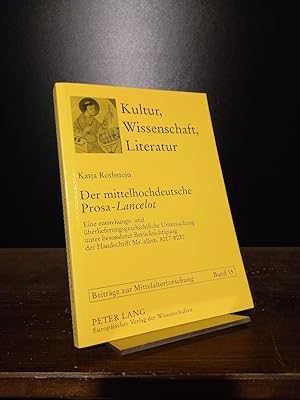 Seller image for Der mittelhochdeutsche Prosa-Lancelot. Eine entstehungs- und berlieferungsgeschichtliche Untersuchung unter besonderer Bercksichtigung der Handschrift Ms. allem. 8017-8020. [Von Katja Rothstein]. (= Kultur, Wissenschaft, Literatur, Band 15). for sale by Antiquariat Kretzer