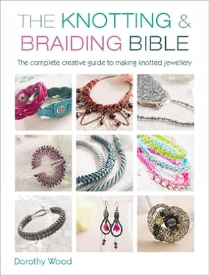 Seller image for The Knotting & Braiding Bible: The Complete Guide to Creative Knotting Including Kumihimo, Macrame and Plaiting (Paperback or Softback) for sale by BargainBookStores