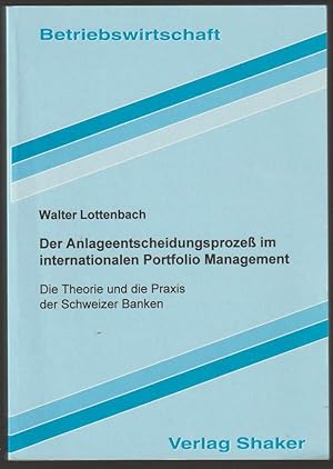 Der Anlageentscheidungsprozess im internationalen Portfolio-Management. Die Theorie und die Praxi...