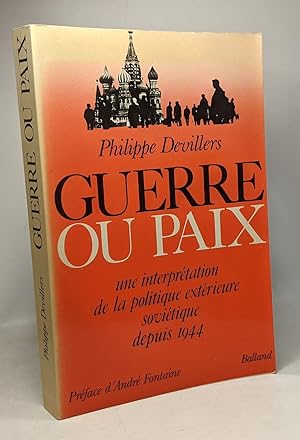 Seller image for Guerre Ou Paix - Une Interprtation De La Politique Extrieure Sovitique Depuis 1944 for sale by crealivres