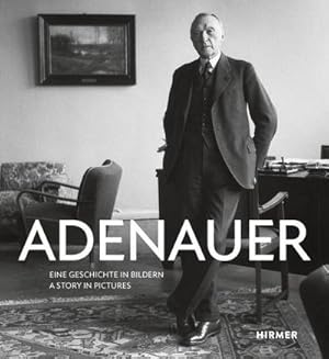 Bild des Verkufers fr Adenauer : Eine Geschichte in Bildern - A Story in Pictures zum Verkauf von AHA-BUCH GmbH