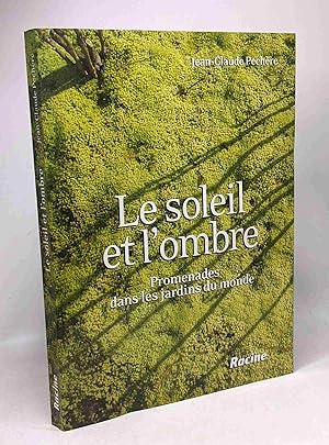 Image du vendeur pour Le soleil et l'ombre : promenades dans les jardins du monde mis en vente par crealivres