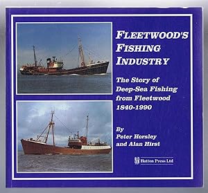 Fleetwood's Fishing Industry, The Story of Deep-Sea Fishing from Fleetwood 1840 - 1990