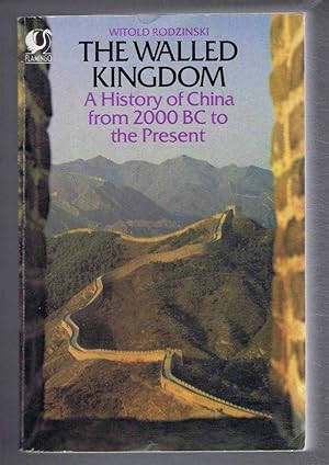 Immagine del venditore per The Walled Kingdom, A History of China from 2000 BC to the present venduto da Bailgate Books Ltd