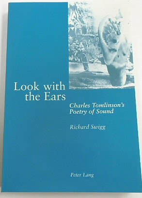 Seller image for Look with the Ears: Charles Tomlinson's Poetry of Sound for sale by PsychoBabel & Skoob Books