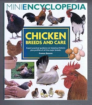 Miniencyclopedia: Chicken Breeds and Care. Expert practical guidance on keeping chickens plus pro...