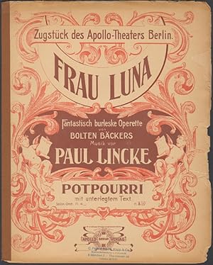 Frau Luna. Zugstück des Apollo-Theaters Berlin. Fantastisch burleske Operette von Bolten Bäckers....