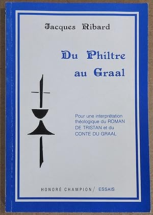 Du Philtre au Graal : Pour une interprétation théologique du Roman de Tristan et du Conte du Graal